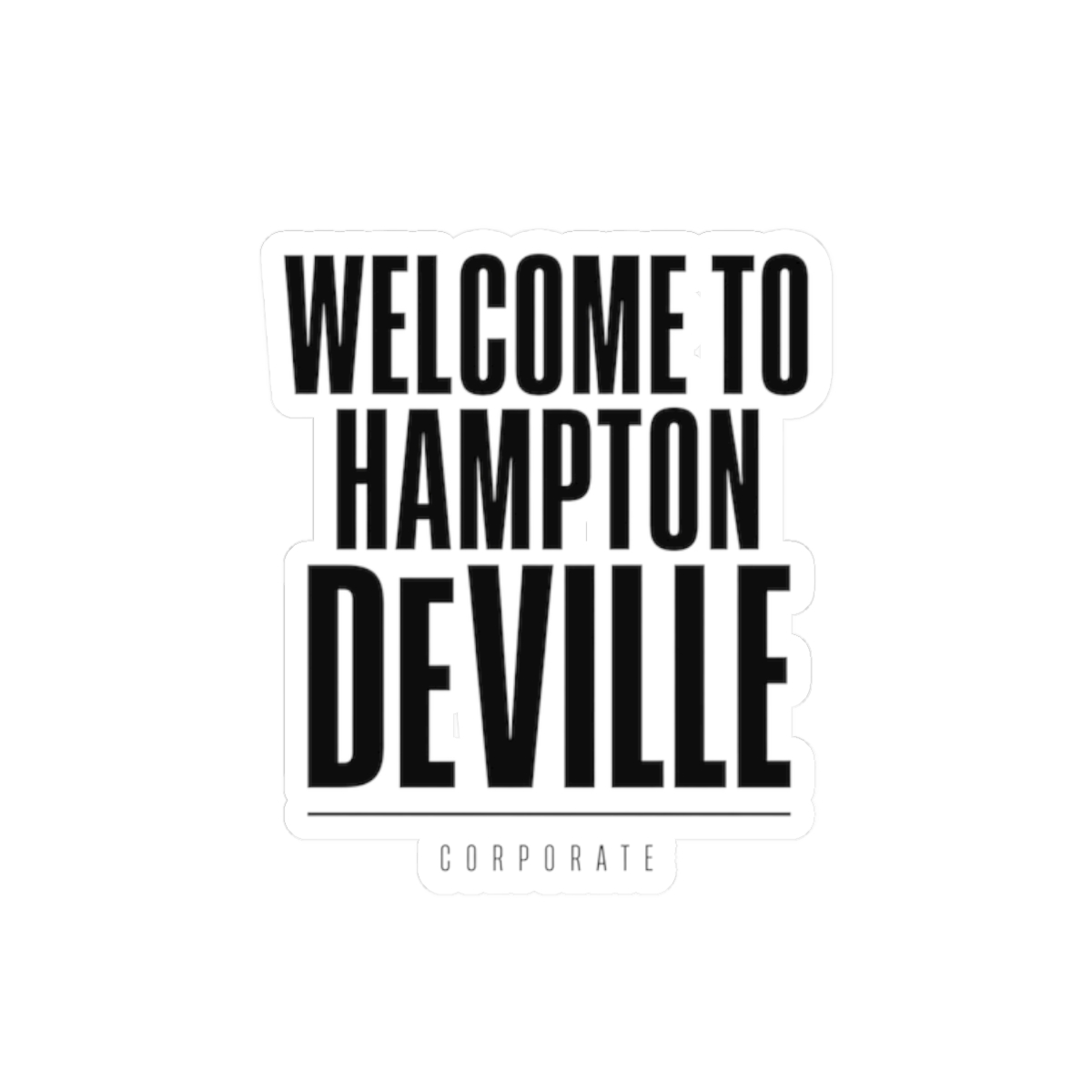 Corporate "Welcome to Hampton DeVille" Sticker - Official Stickers merchandise