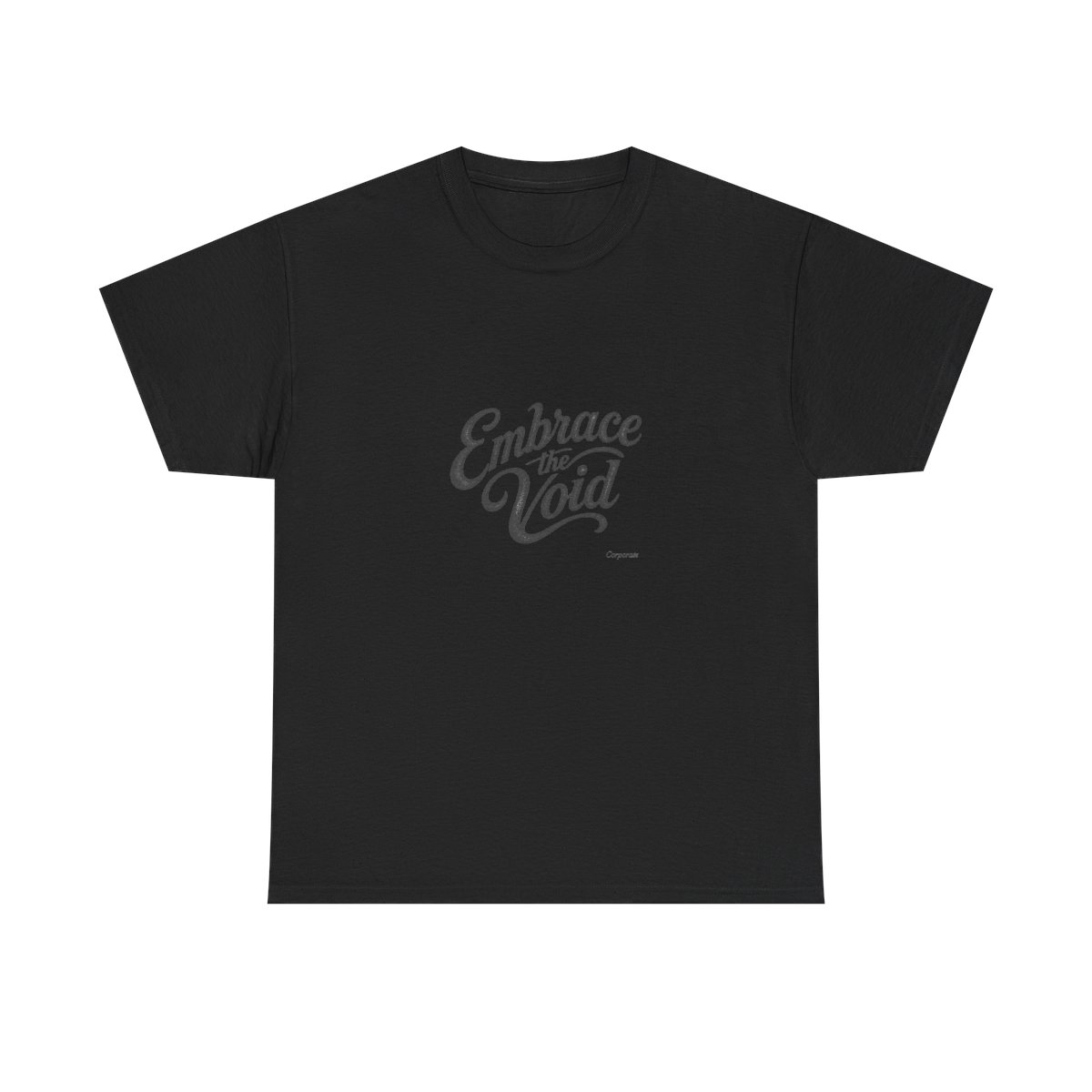 Corporate "Embrace the Void" Unisex Tee
