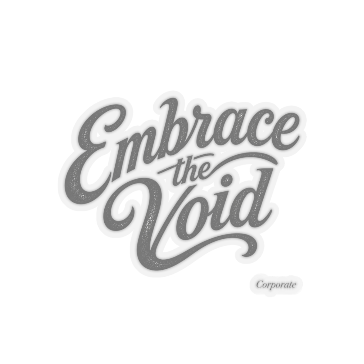 Corporate "Embrace the Void" Sticker