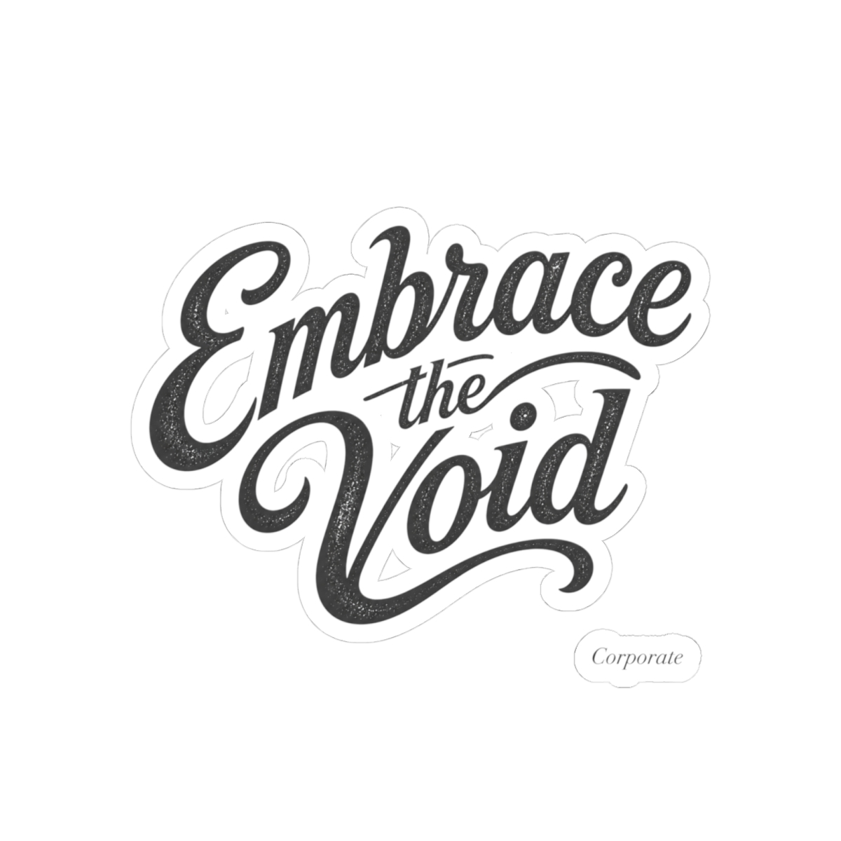 Corporate "Embrace the Void" Sticker